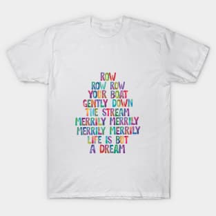 Row Row Row Your Boat Gently Down The Stream Merily Merily Merily Merily Life is But a Dream T-Shirt